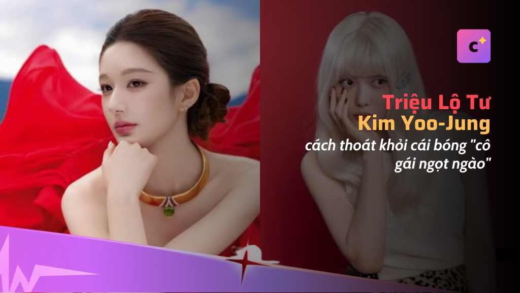 Hai cách thoát khỏi cái bóng "cô gái ngọt ngào": Triệu Lộ Tư và Kim Yoo-jung